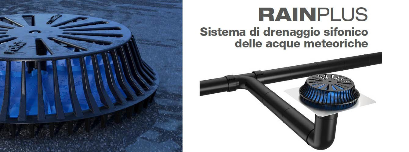 RAINPLUS - Sistema di drenaggio sifonico delle acque meteoriche