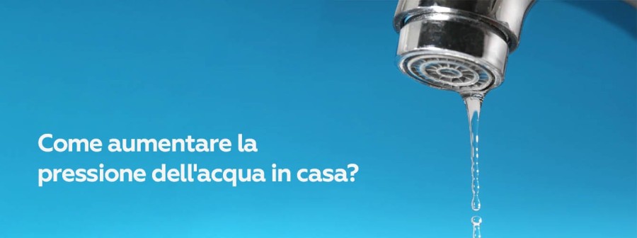 Come aumentare la pressione dell'acqua in casa? Soluzioni pratiche e fai-da-te